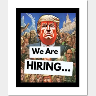 Funny Trump Quote - We Are Hiring Posters and Art